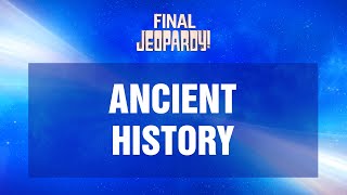 Ancient History | Final Jeopardy! | JEOPARDY!