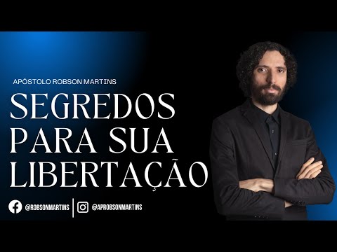 Segredos para sua libertação - Robson Martins