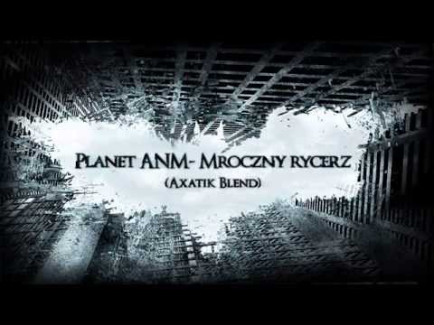 Planet ANM - Mroczny Rycerz (Axatik Blend)