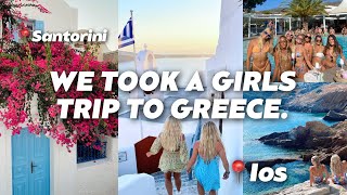 we took a girls trip to GREECE | Santorini + Ios Vlog
