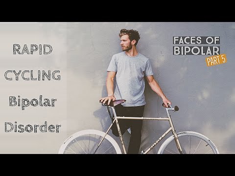 Faces of Bipolar Disorder (PART 5) "Rapid Cycling"