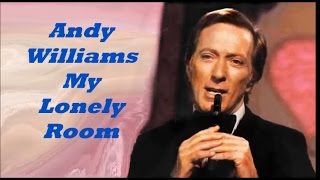 Andy Williams........My Lonely Room.