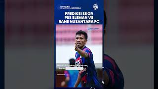 Prediksi Skor Liga 1 PSS Sleman Vs RANS Nusantara FC, Skuad Super Elja Diunggulkan Bisa Menang