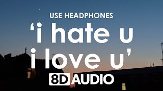 gnash - i hate u, i love u (8D AUDIO) 🎧 Feat. Olivia O&#39;Brien
