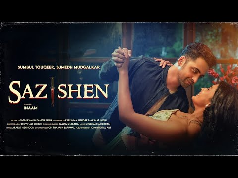 Sazishen Official Video|Inaam ul haq|Sumedh Mudgalkar,Sumbul Touqeer|Shubham Sundaram|Arafat Mehmood