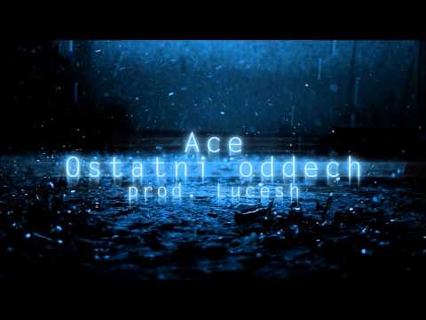 Ace - Ostatni oddech (prod. Lucesh)