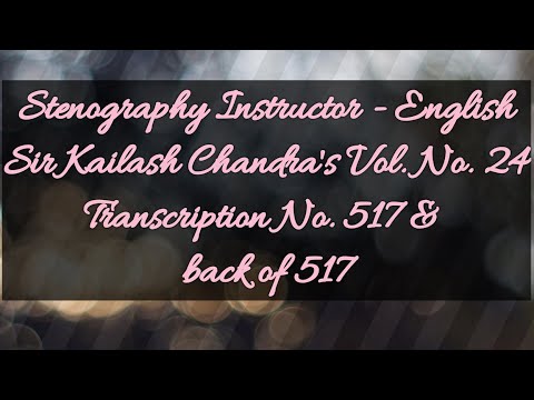 No. 517 & back of 517 // Volume 24 // 120 w.p.m. // Sir Kailash Chandra's Transcription // 840 words