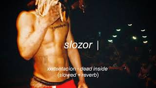 xxxtentacion - dead inside | slowed + reverb