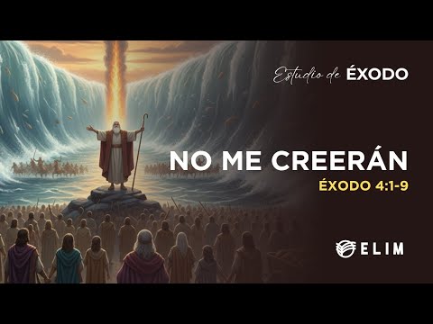 No me creerán | Éxodo 4:1-9 | Estudio Bíblico