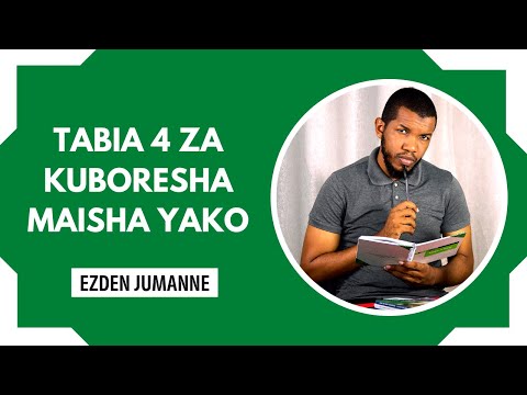 TABIA NNE (4) ZITAKAZOBORESHA MAISHA YAKO