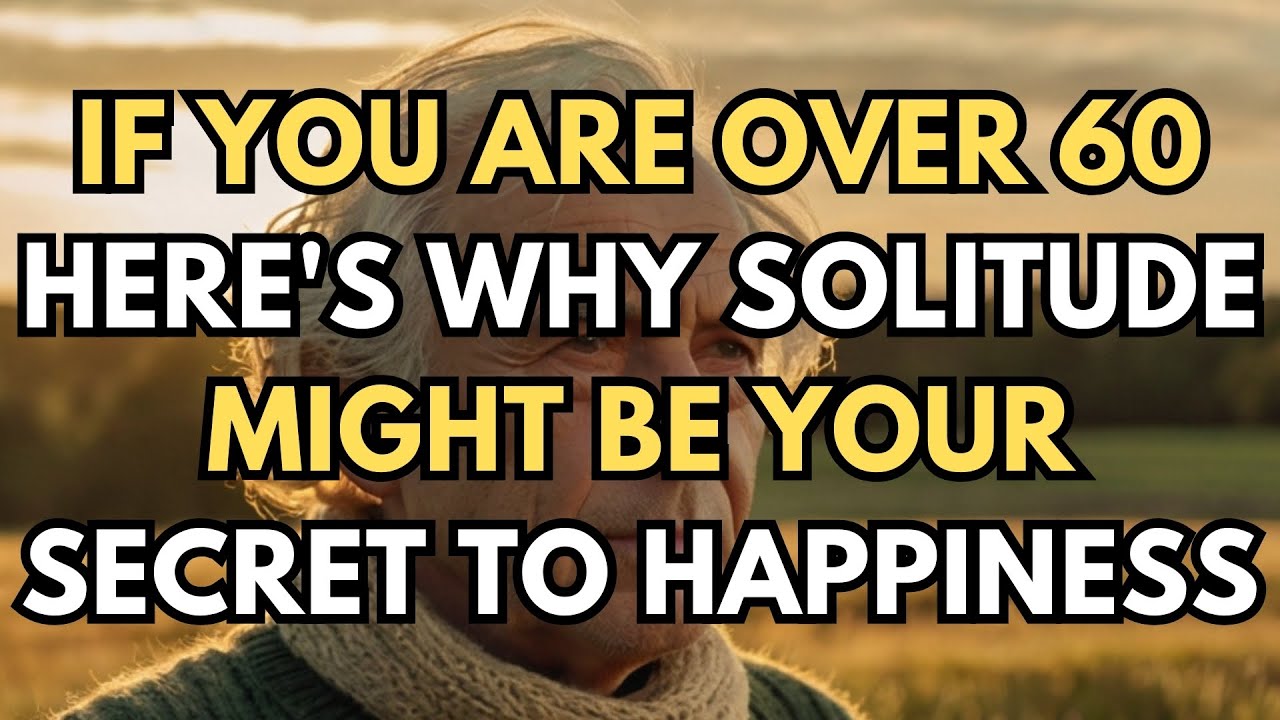 If You Are Over 60 Here s Why Solitude Might Be Your Secret to Happiness