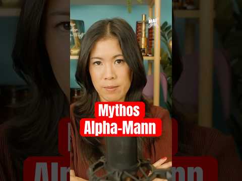 Der Alpha-Mann wissenschaftlich geprüft