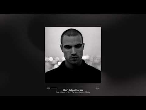 Emmit Fenn - I Can't Believe I Had You