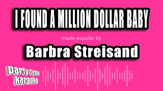 Barbra Streisand - I Found A Million Dollar Baby (In A Five And Ten Cent Store) (Karaoke Version)