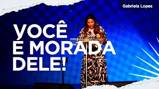 VOCÊ É MORADA DO SENHOR! - Gabriela Lopes #pregação