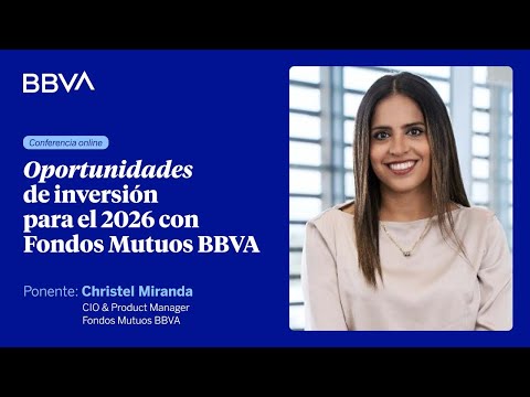 Oportunidades de inversión para el 2026 con Fondos Mutuos BBVA