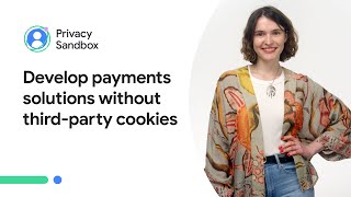 Develop payments solutions without third-party cookies