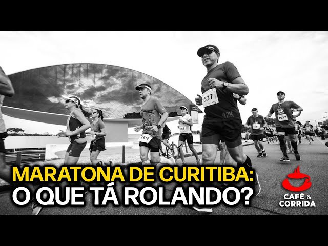 O QUE TÁ ROLANDO com a MARATONA de CURITIBA? Café & Corrida #19