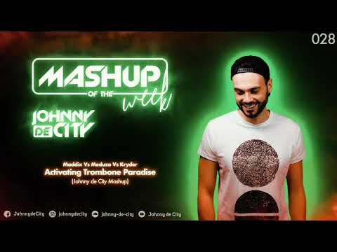 Maddix Vs Meduza Vs Kryder - Activating Trombone Paradise (Johnny de City Mashup) #028