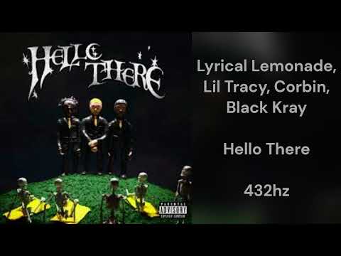 Lyrical Lemonade - Hello There (feat. Lil Tracy, Corbin & Black Kray) (432hz)