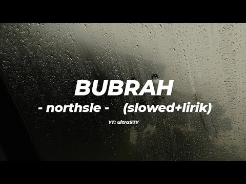 Bubrah-northsle (slowed+lirik) | Yen pancen bakal akhire kudu mlaku dewe-dewe ajur remok ati Iki |