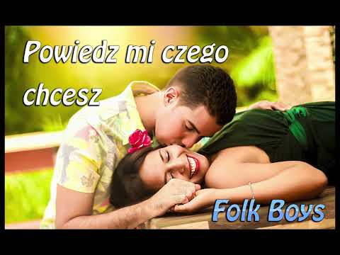 Folk Boys - Powiedz mi czego chcesz