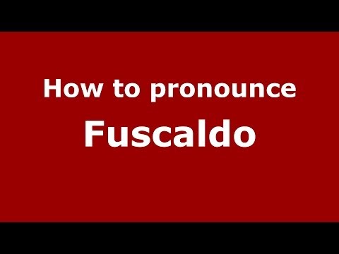 How to pronounce Fuscaldo
