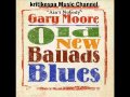 Gary Moore - Ain't Nobody (Old New Ballads ...