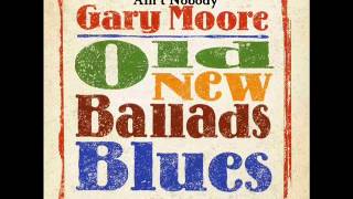 Gary Moore - Ain&#39;t Nobody (Old New Ballads Blues, 2006)