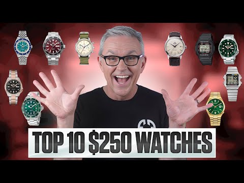 The 10 Best Watches Under $250! 2026 Edition!