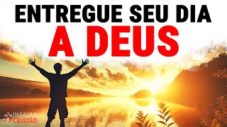 COMECE O DIA ENTREGANDO SUAS PREOCUPAÇÕES A DEUS | ORAÇÃO DA MANHÃ