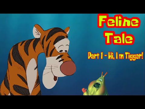 Feline Tale Part 1 - Hi, I'm Tigger!