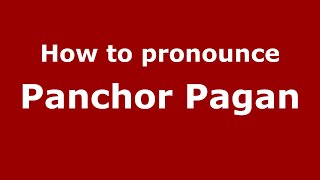 How to pronounce Panchor Pagan