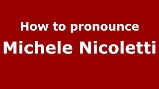 How to pronounce Michele Nicoletti