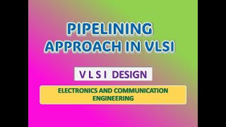 Pipelining Approach in VLSI