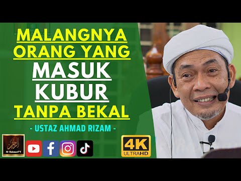 Ustaz Ahmad Rizam - MALANGNYA ORANG YANG MASUK KUBUR TANPA BEKAL