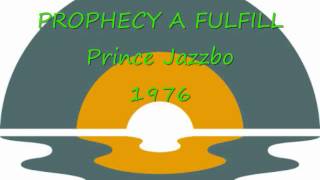 PROPHECY A FULFILL - Prince Jazzbo