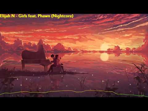 Elijah N - Girls feat. Phawn (Nightcore)
