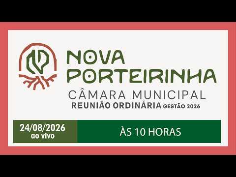 Transmissão da Câmara de Nova Porteirinha-MG/ 11 ª Reunião Ordinária 24/08/2026 ao vivo