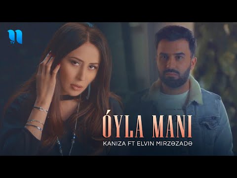Kaniza (Shahrizoda) & Elvin Mirzəzadə - O'yla Mani (Official Music Video)