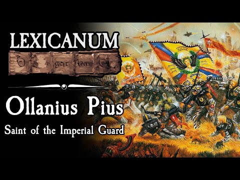 Ollanius Pius - Saint of the Imperial Guard || Warhammer 40k Lore
