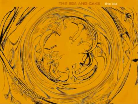 Sea And Cake - The Biz
