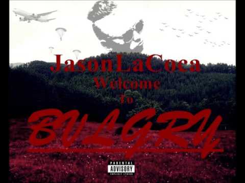 JasonLaCoca /// Слушай Ме КуR\/o /// WELCOME TO BVLGRY MIXTAPE