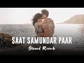 Saat Samundar Reprise Male Cover Slowed Reverb Ashwani Machal Slo Fi Buddies