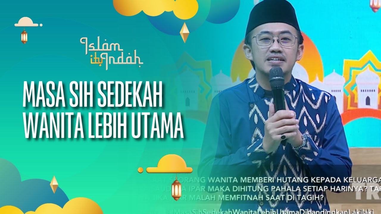 (FULL) Masa Sih Sedekah Wanita Lebih Utama Dibandingkan Laki-Laki - ISLAM ITU INDAH (03/08/26)