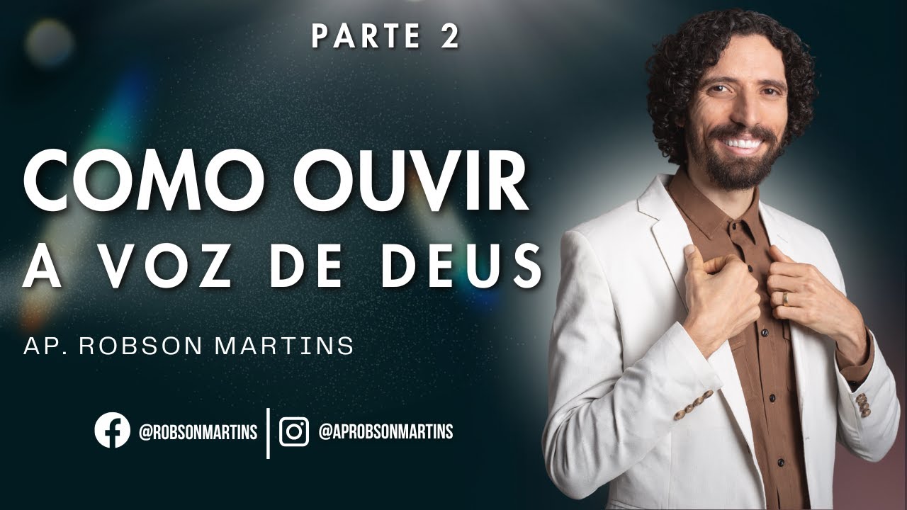 Como ouvir a voz de Deus? 2/2 - Robson Martins
