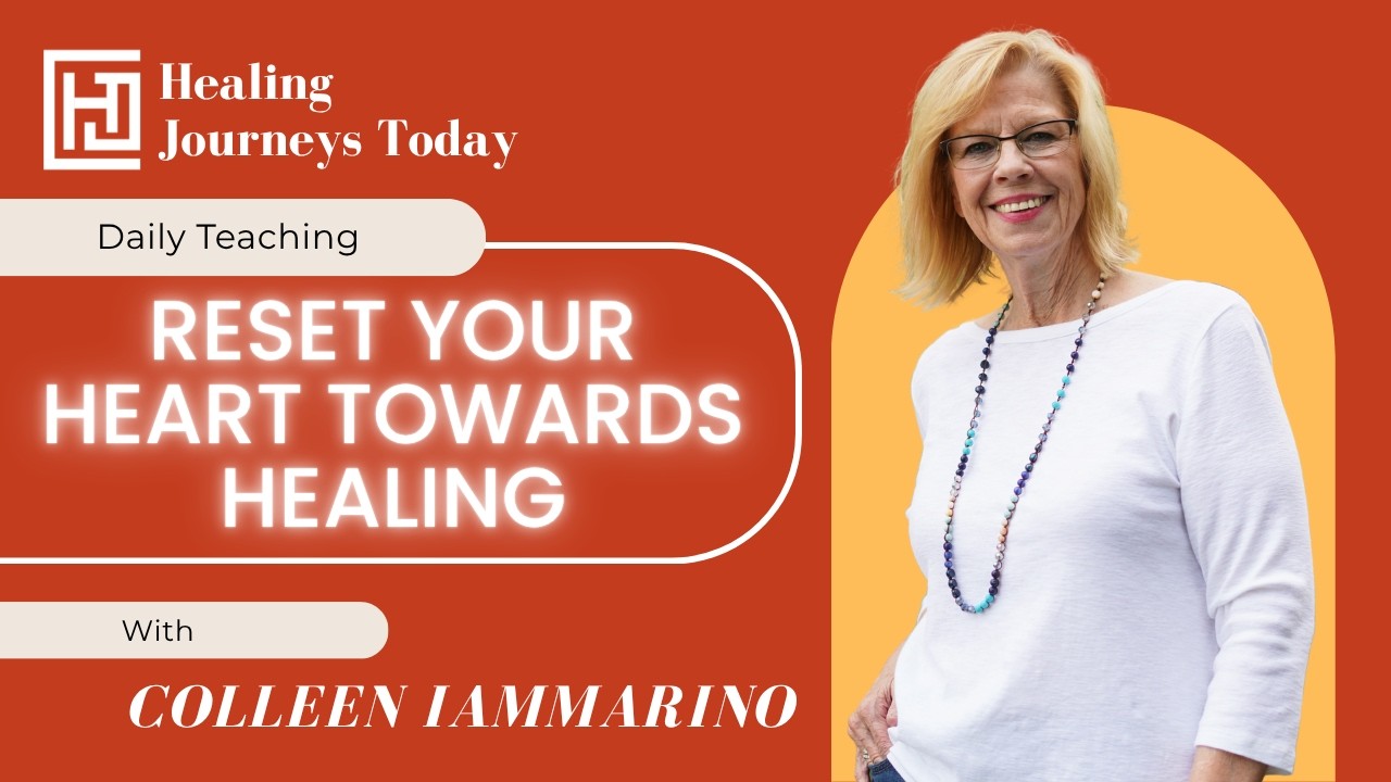 Reset Your Heart Towards Healing | Colleen Iammarino