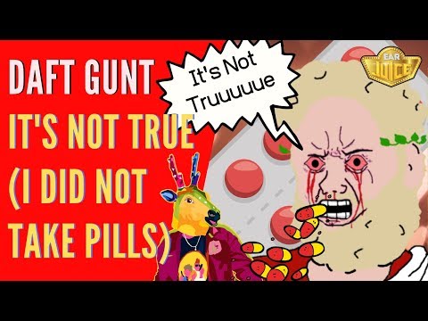 Daft Gunt: It's Not True (I Did Not Take Pills, I Did Not) by EarJuice #Guntwave #Pillstream
