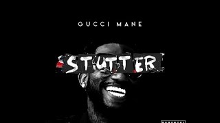 Gucci Mane - Stutter LYRICS