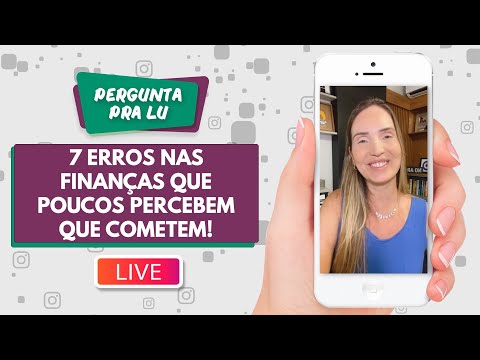 Pergunta pra Lu #220 - 7 Erros nas finanças que poucos percebem que cometem!